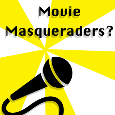 Episode 13: Movie Masqueraders