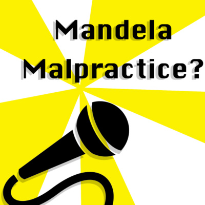 Episode 15: Mandela Malpractice