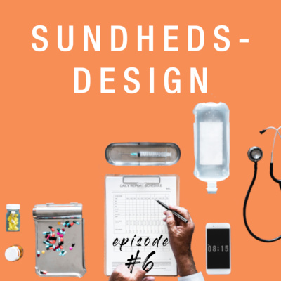 Episode 6: Sundhedsdesign, hvem er det til? - m. Kathrine Gade