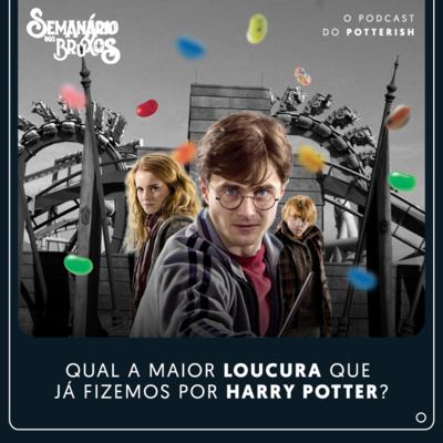 Semanário dos Bruxos, seu podcast de Harry Potter