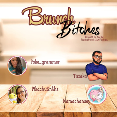Brunch Bitches Episode 2 - What would they be?