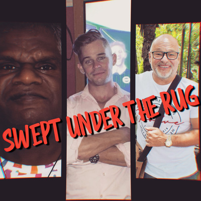 'Swept Under The Rug', Featuring Bernie Small (indigenous childhood friend to my father), and Jeff Woolaston (my father)