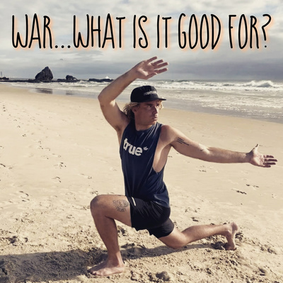 'War.... What Is It Good For?', Feat. Ash Keillah (Former My Kitchen Rules Aus contestant / half blind pro surfer)
