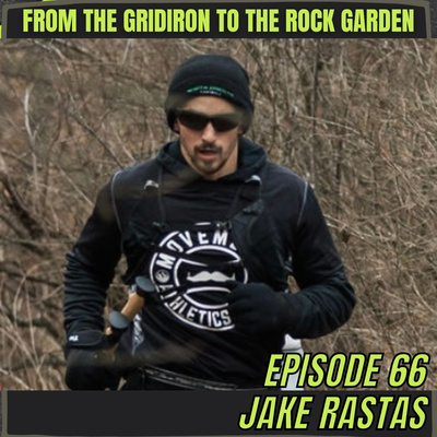 Episode 66: Jake Rastas - From The Gridiron To The Rock Garden