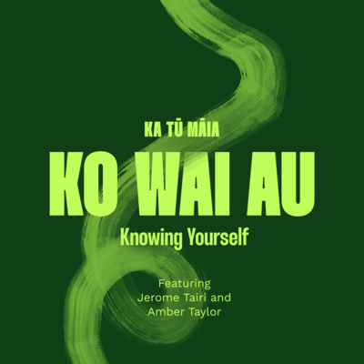 Ka Tū Māia - Ep02: Ko Wai Au ft. Jerome Tairi & Amber Taylor