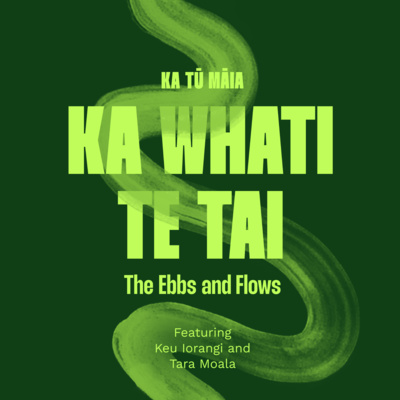 Ka Tū Māia - Ep03: Ka Whati te Tai ft. Tara Moala & Keu Iorangi