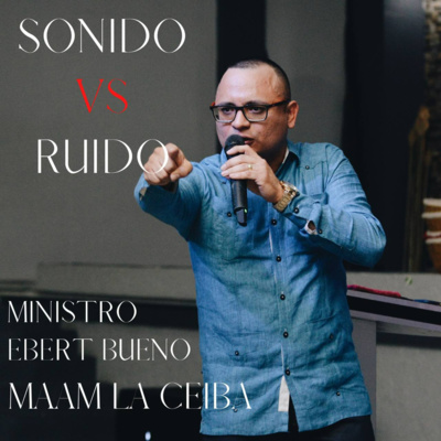 SONIDO VS RUIDO - MINISTRO EBERT BUENO episode artwork