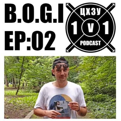 B.O.G.I. x ЦХЗУ 1v1 Podcast [EP02] episode artwork