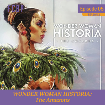 FCBP - S3E05 | Wonder Woman Historia: The Amazons FCBP - S3E05 | Wonder Woman Historia: The Amazons
