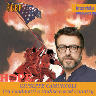 FCBP - S03 Intervista | Giuseppe Camuncoli - Speciale Lucca Comics & Games 2022 FCBP - S03 Intervista | Giuseppe Camuncoli - Speciale Lucca Comics & Games 2022