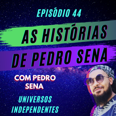 #44 - AS HISTÓRIAS DE PEDRO SENA - com Pedro Sena (Reciclave) PARTE 1