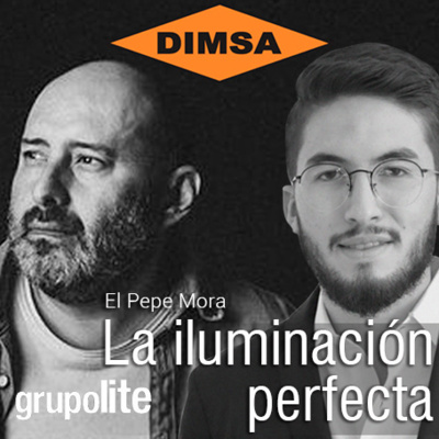 #16 La iluminación perfecta con El Pepe Mora CEO de Grupo Lite episode artwork
