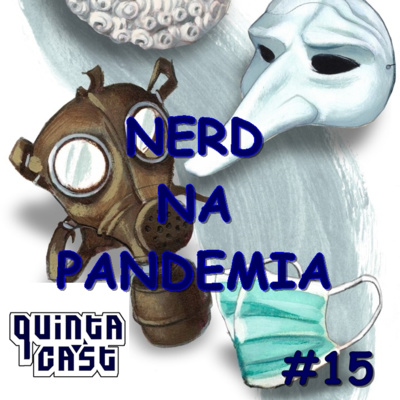 #15 - O Nerd na Pandemia