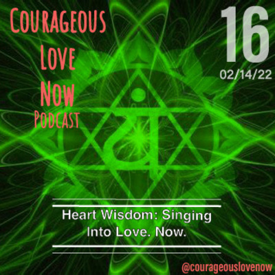 Wisdom of The Heart: Sing Into Love. Now.