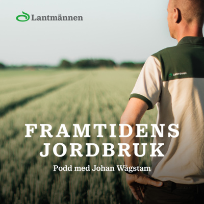 36. Framtidens jordbruk: Lantbruket vs globala utmaningar