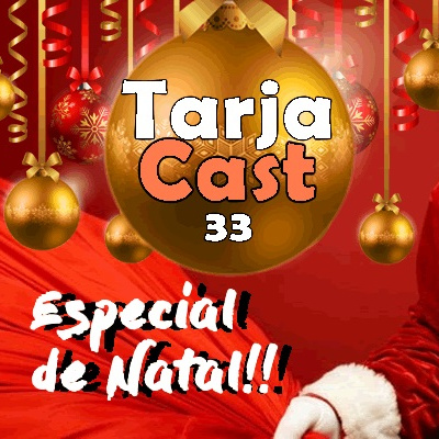 TarjaCast 33 - Tretas de Natal episode artwork