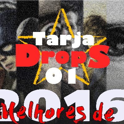 TarjaDrops 01 - Melhores de 2016 episode artwork
