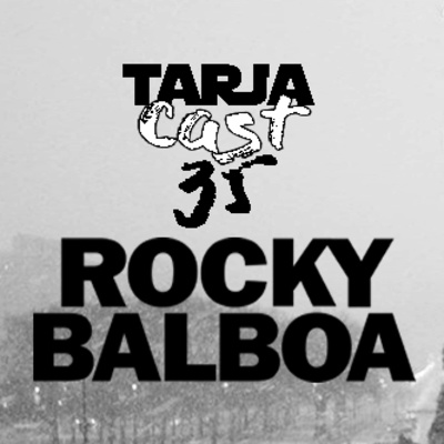 TarjaCast 35 - Rocky Balboa episode artwork