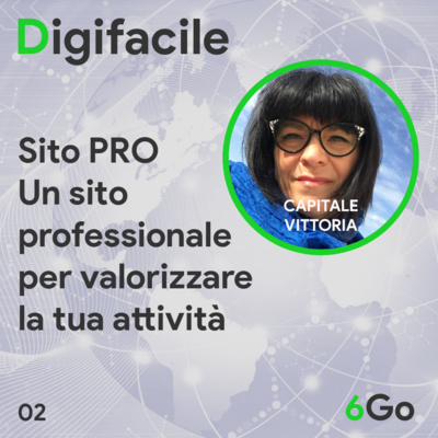 Digifacile il podcast della 6Go