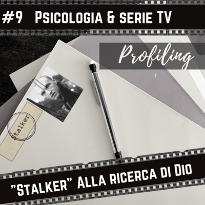 #9 Psicologia e serie TV : "Stalker" - Tarkovskij | Spoiler alert I Alla ricerca di Dio episode artwork
