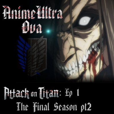 AU OVA: AoT Final Season Part 2 Ep 1!