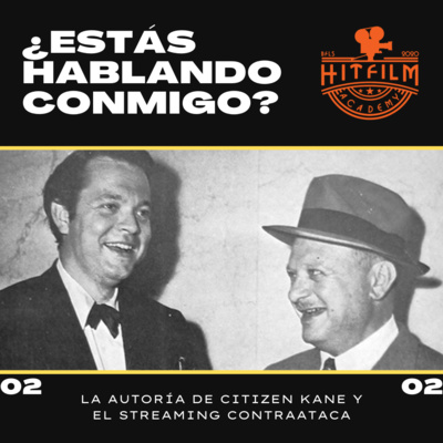 0102 El autor de Citizen Kane y el Streaming Contraataca