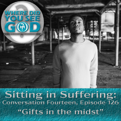 Sitting in Suffering: Gifts in the Midst