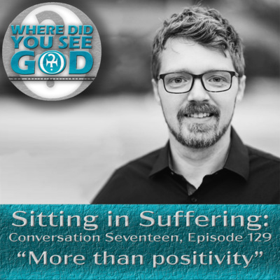 Sitting in Suffering: More than positivity