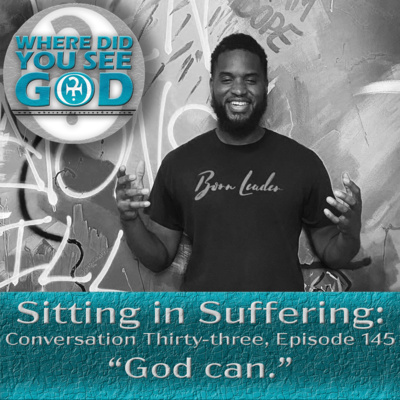 Sitting in Suffering: God can.