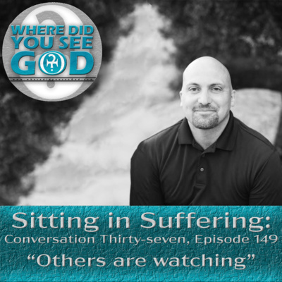 Sitting in Suffering: Others are watching