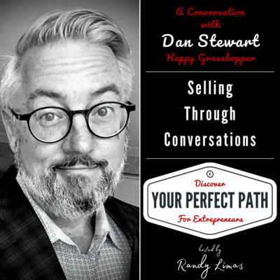 Episode 003. Selling Through Conversation with Dan Stewart on Your Perfect Path Podcast