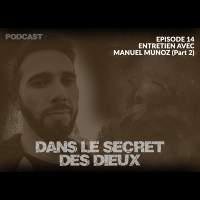 EP014 | Entretien avec Manuel Munoz (2ème partie)