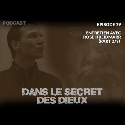 EP029 | Entretien avec Rose Hreidmarr (2ème partie)