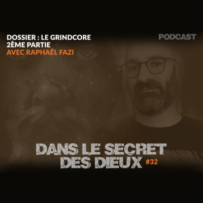 EP032 | Dossier : le Grindcore (2ème partie)