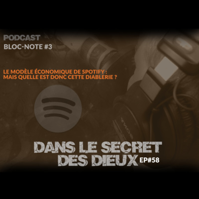 EP058 | Bloc-note | Modèle économique de Spotify : mais quelle est donc cette diablerie ?