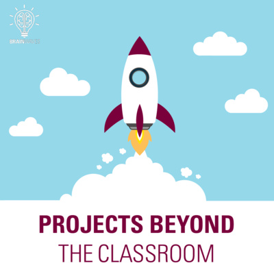 Episode 3: Projects Beyond The Classroom