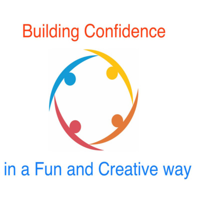 Podcast 4 - Building Confidence in a fun and creative way 