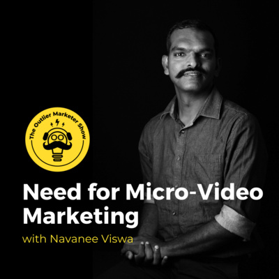 Need for Micro Video Marketing - Navanee Viswa | The Outlier Marketer Show | Pravin Shekar