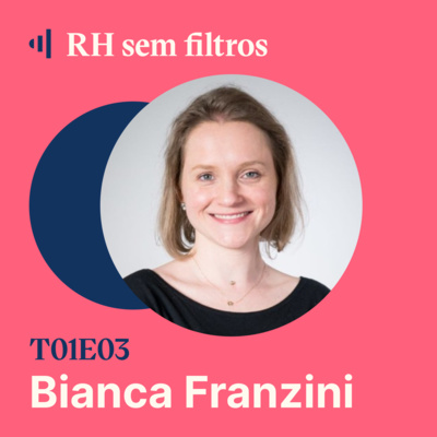 #3 Inovação e estratégia em empresas tradicionais - Bianca Franzini