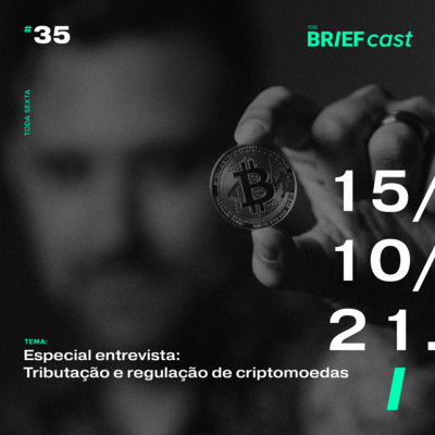 The BRIEFcast - 15.10.21 - Especial entrevista: Tributação e regulação de criptomoedas (Ep 35) episode artwork