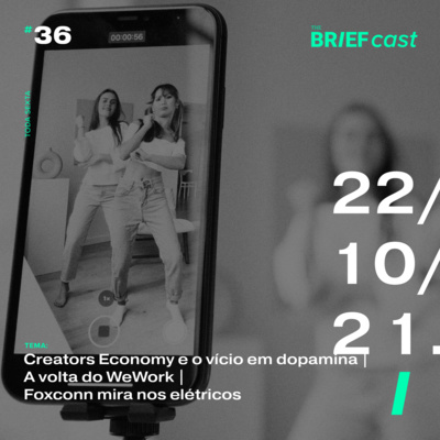 The BRIEFcast - 22.10.21 - Mercado da dopamina | A volta do WeWork | Nova aposta da Foxconn (Ep 36) episode artwork