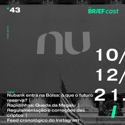 Nubank entra na Bolsa: o que o futuro reserva? | Rapidinhas: Queda da Magalu | regulamentação e correções das criptos | feed cronológico do Instagram episode artwork