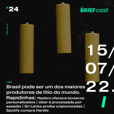 Brasil pode virar um dos líderes globais em produção de lítio. Rapidinhas: Hasbro oferece bonecos personalizados | Uber é processada por assédio | Sri Lanka proíbe criptos | Spotify compra o Heardle episode artwork