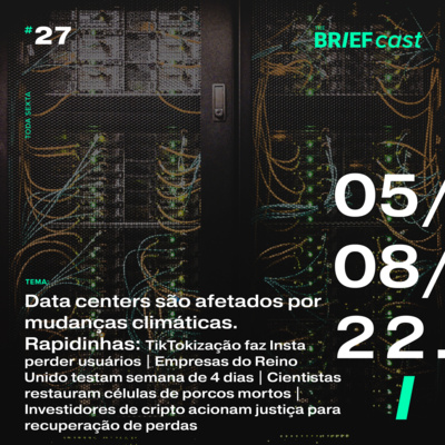 Data centers são afetados por mudanças climáticas. Rapidinhas: TikTokização do Insta | Reino Unido testa 4 dias de trampo | Cientistas restauram células | Investidores de cripto vão à justiça episode artwork