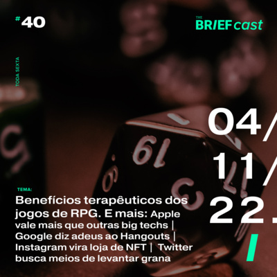 Benefícios terapêuticos dos jogos de RPG | E mais: Apple vale mais que outras big techs | Google diz adeus ao Hangouts | Insta vira loja de NFT | Twitter busca meios de ganhar grana episode artwork