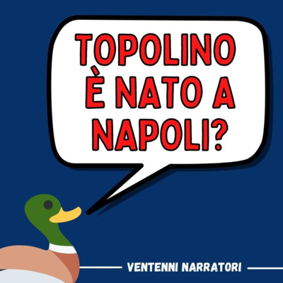 TOPOLINO È NATO A NAPOLI? | Ep. 1 Ventenni Narratori