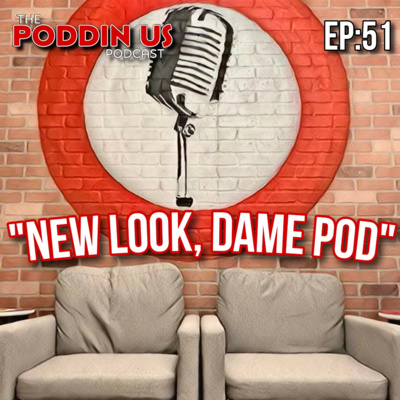 Episode 51: New Look, Same Pod