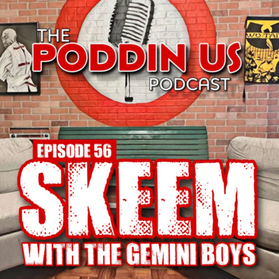 Episode 56: Skeem with the Gemini Boys