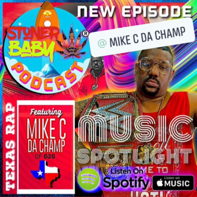 Music Spotlight 006 | Mike C Da Champ | Stoner Baby Podcast (GASA) E3 S3