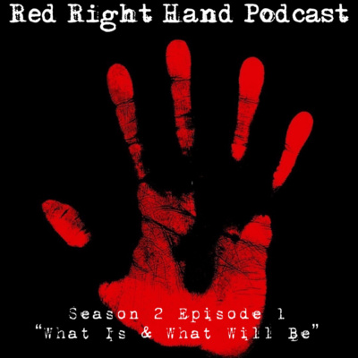 The Red Right Hand Podcast Season 2 Episode 1: What Is And What Will Be episode artwork